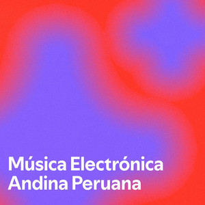 Música Electrónica Andina Peruana