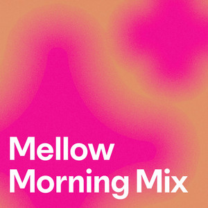 Mellow Morning Mix - playlist by johnfitzsimons103 | Spotify