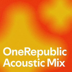 OneRepublic Acoustic Mix - playlist by Steve Vierk | Spotify