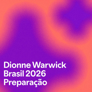 Capa da playlist Dionne Warwick Brasil 2026 Preparação