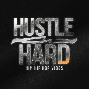 Hustle Hard: Hip Hop Vibes by Various Artists | Listen on Spotify, Apple Music, Amazon Music & more