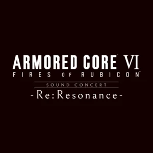 ARMORED CORE VI FIRES OF RUBICON Sound Concert-Re:Resonance