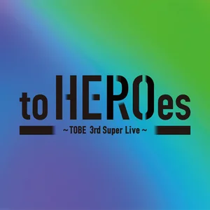 to HEROes 〜TOBE 3rd Super Live〜 - playlist by TOBEMUSIC_Official