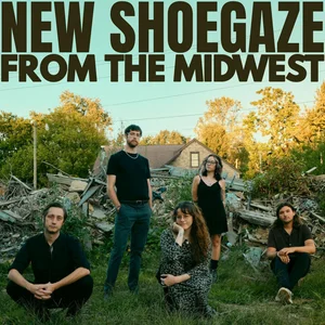 NEW SHOEGAZE FROM THE MIDWEST