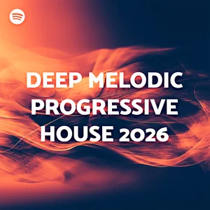 DEEP MELODIC AND PROGRESSIVE HOUSE 2026
