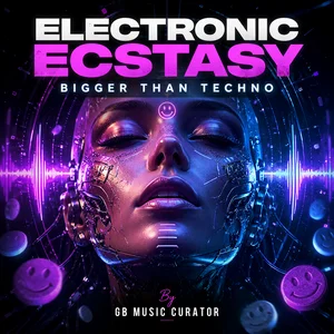 Electronic Ecstasy - Bigger Than Techno Spotify playlist cover art