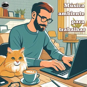 Música ambiente para trabalhar