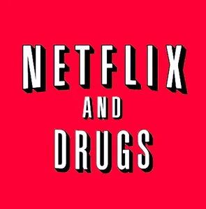 Netflix and Drugs