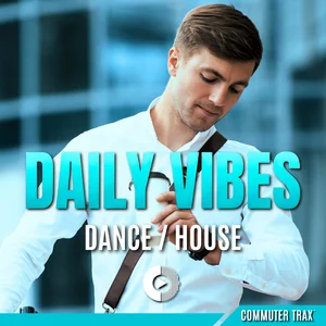 Commuter Trax: Daily Vibes Dance & House playlist cover