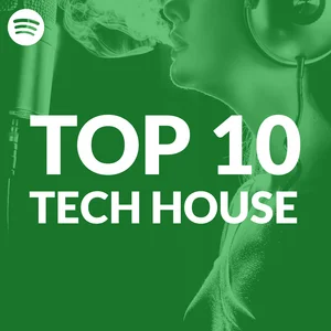 Top 10 Tech House Tracks on Spotify playlist cover