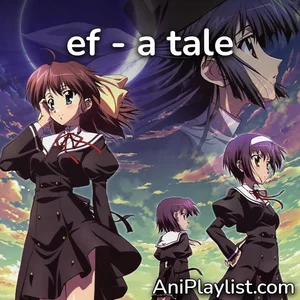 ef - a tale of memories & melodies | OPs & EDs - playlist by