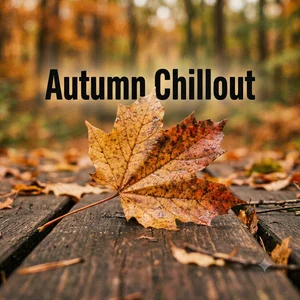 AUTUMN CHILLOUT Autumn Playlist Submission