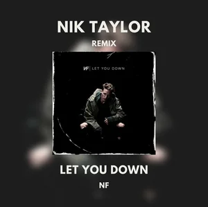 NF - Let You Down (Nik Taylor Remix) playlist cover