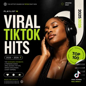 Viral Trending TikTok Hits - Top 100 Nigeria Afrobeats Best Songs 2025 - 2026
