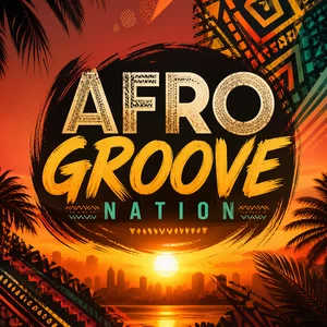 🏆 Afro Groove Nation  : Afro Pop - AfroBeat - Afro House - Afro zouk - Dance hall - Rap  - Amapiano
