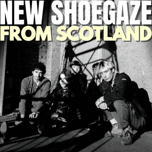 NEW SHOEGAZE FROM SCOTLAND