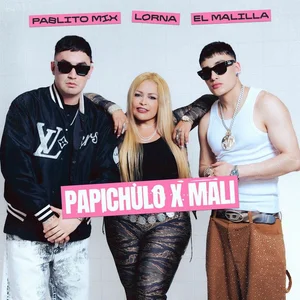 PAPI CHULO - EL MALILLA x MALI (ft. Lorna, Pablito Mix) Spotify playlist cover art