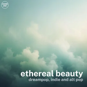 ethereal beauty - dreampop, indie and alt pop Spotify playlist cover art