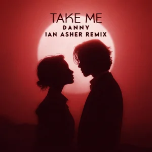 DANNY - TAKE ME (IAN ASHER REMIX) playlist cover