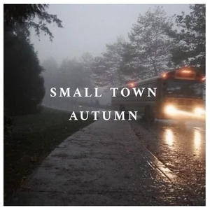 SMALL TOWN AUTUMN Autumn Playlist Submission