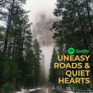 Uneasy Roads & Quiet Hearts