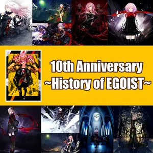 10th Anniversary ～History of EGOIST～ - playlist by SACRA MUSIC