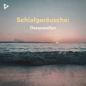 Schlafgeräusche: Ozeanwellen