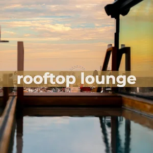 ROOFTOP LOUNGE - Cool Music