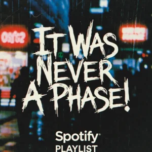 It Was Never A Phase!