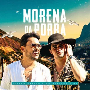 MORENA DA PORRA NATANZINHO LIMA- THIAGO AQUINO E NATANZINHO LIMA playlist cover