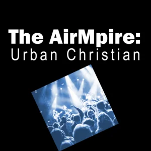 The AirMpire: Urban Christian Spotify playlist cover art