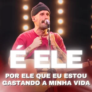 É ELE - Por Ele que estou gastando minha vida playlist cover