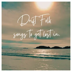 Drift Folk - songs to get lost in.
