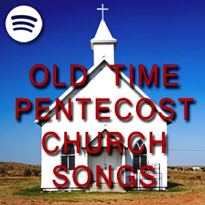 Old Time Pentecostal Church Songs playlist cover