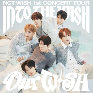 NCT WISH 1st CONCERT TOUR [INTO THE WISH : Our WISH] - playlist by