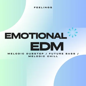 Emotional EDM - Melodic Dubstep / Future Bass / Melodic Chill - FEELINGS Spotify playlist cover art