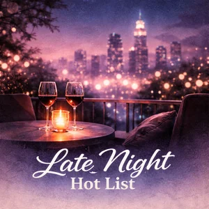 LATE NIGHT HOT LIST  🔥