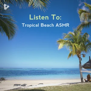 Listen To: Tropical Beach ASMR