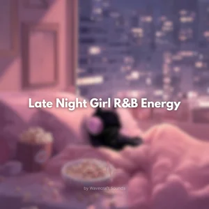 Late Night Girl R&B Energy Spotify playlist cover art