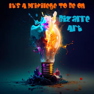 It's A Privilege To Be On  Bizarre Art - An intriguing collection  - RIP Tim Curry