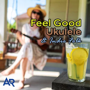 Feel Good Ukulele & Indie Folk ☀️