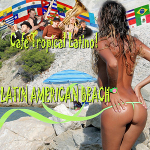 Cafe Tropical Latino! LATIN AMERICAN BEACH