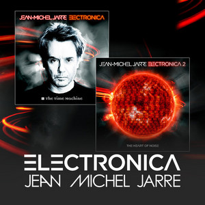 Jean-Michel Jarre Electronica 1 & 2 - playlist by Jean-Michel