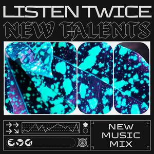 LISTEN TWICE 🎧 NEW TALENTS. - playlist by Glow Sounds | Spotify