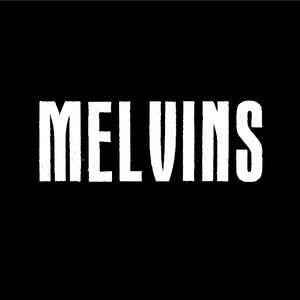 Melvins Official Playlist - Houdini, Honey Bucket, Night Goat