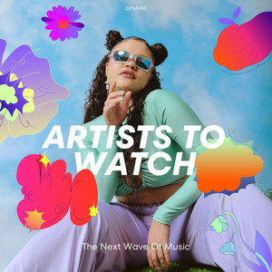Artists To Watch
