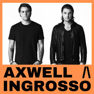 AXWELL / INGROSSO HITS🎧BEST OF - playlist by 🎧 EDM Playlists