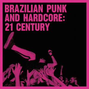 Brazilian Punk and Hardcore: 21st Century