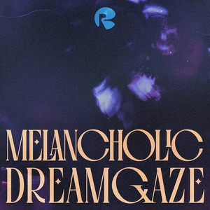 Melancholic Dreamgaze ✧ playlist cover