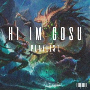 Hi Im Gosu - playlist by Martin Ek Åsheim | Spotify